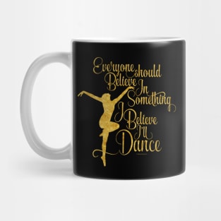 I Believe I’ll Dance Mug